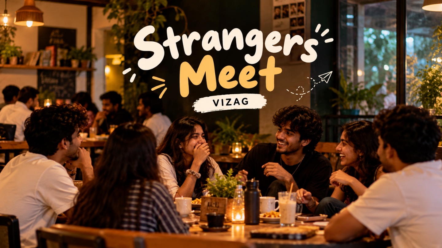 STRANGERS MEET - VIZAG